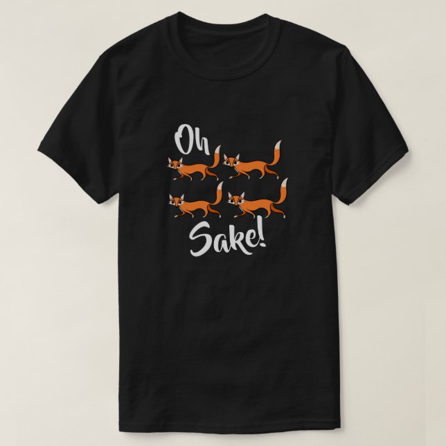 Oh four fox sake funny cute tee (Design vorne)