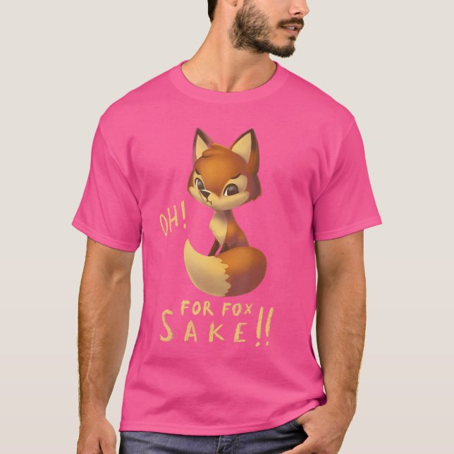 Oh, Fox Sake Niedlich Funny Fox T-Shirt (Vorderseite)
