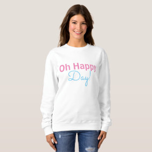 Oh, fröhlicher Tag, weißes FrauenSweatshirt Sweatshirt