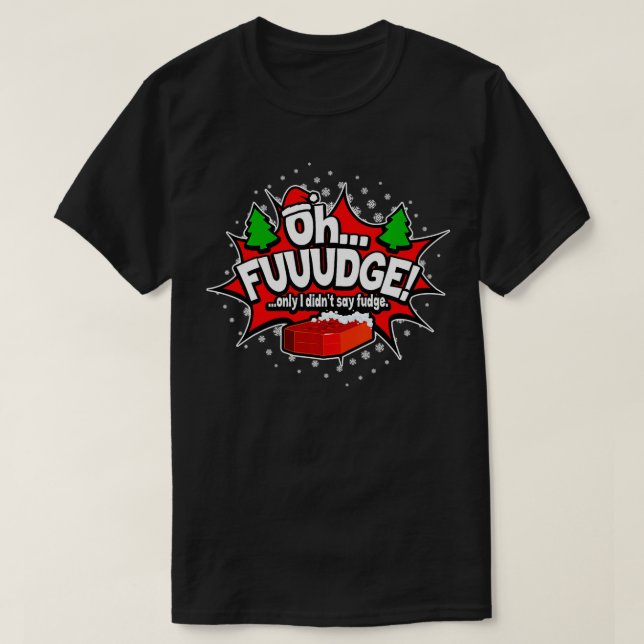 OH FUDGE Nur ich habe nicht gesagt, Fudge Funny Ch T-Shirt (Design vorne)