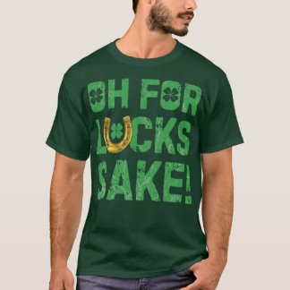 Oh für das Glück Sake St Patricks Day für Männer F T-Shirt