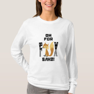 Oh für Fox Sake Funny Fox Joke T-Shirt