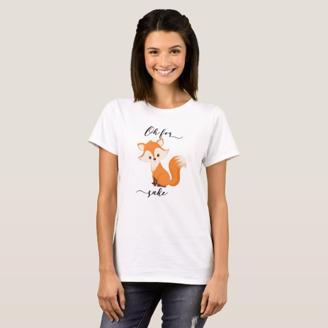 Oh für Fox Sake Funny Süße Tier Shirt (Vorne ganz)