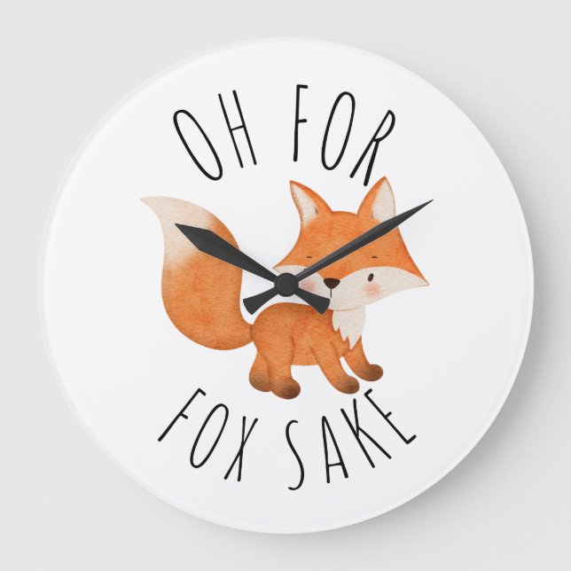 Oh für Fox Sake        Große Wanduhr (Vorderseite)