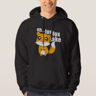 Oh.. Für Fox Sake Hoodie