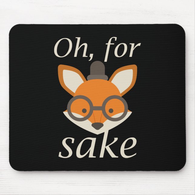 Oh, für Fox Sake Mousepad (Vorne)