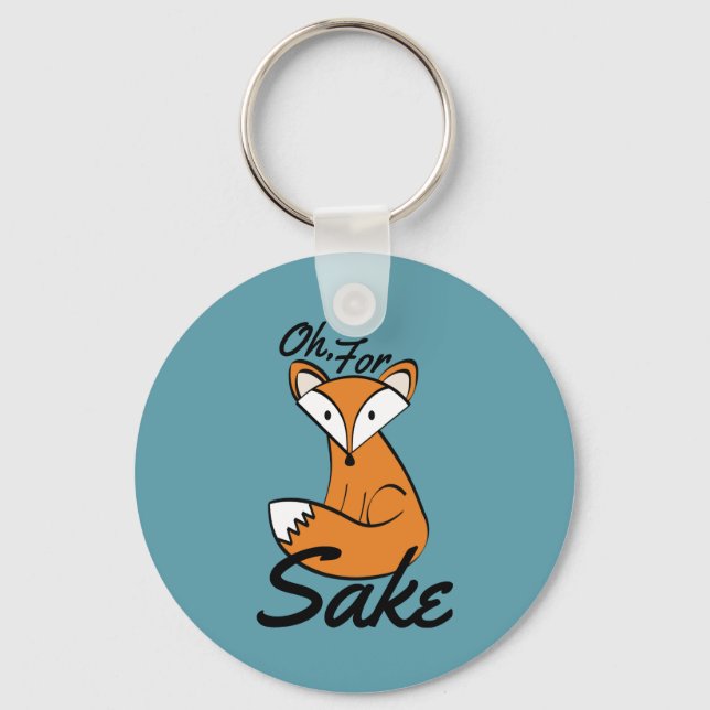 Oh, für Fox Sake Schlüsselanhänger (Vorderseite)
