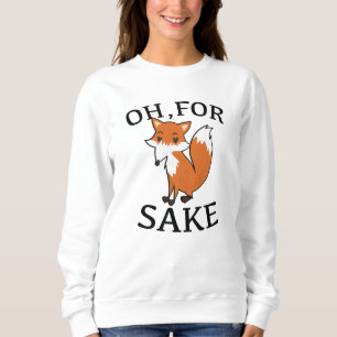 Oh, für Fox Sake Sweatshirt