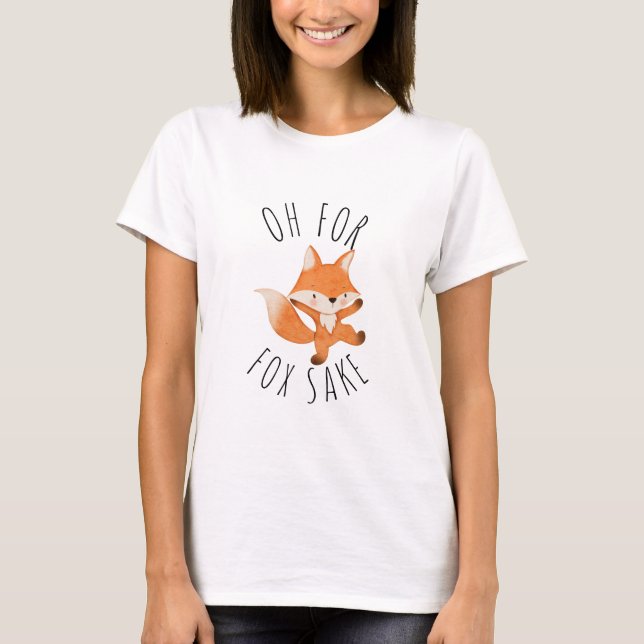 Oh für Fox Sake T - Shirt (Vorderseite)