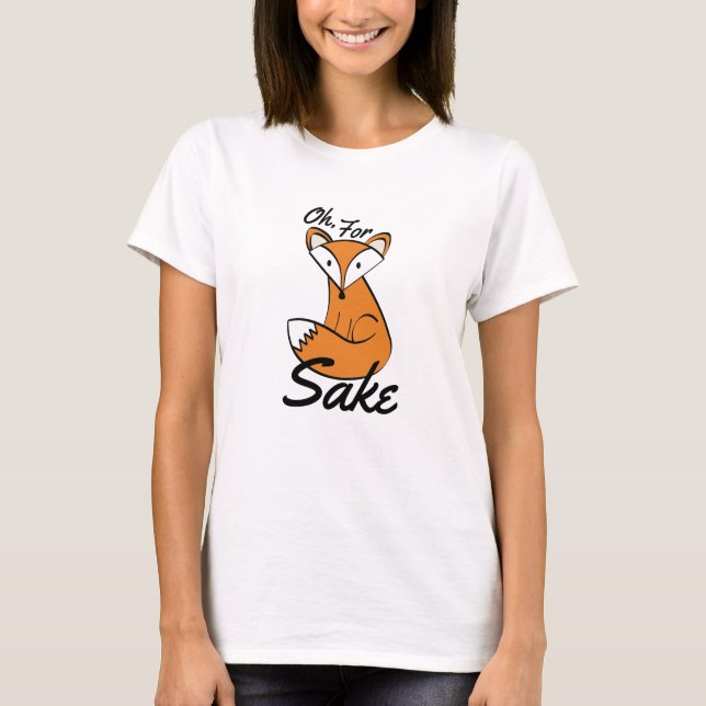 Oh, für Fox Sake T-Shirt (Vorderseite)