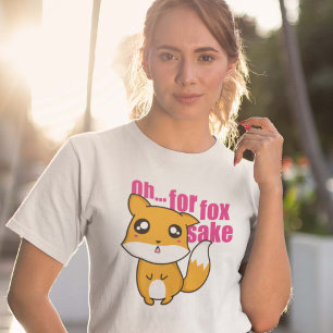 Oh.. Für Fox Sake T-Shirt