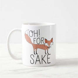 Oh! Für Fox Sake Tasse