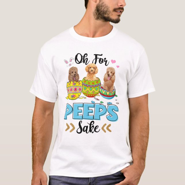Oh für Poodle Hund Sake Funny Oster Bunny Oar Egg T-Shirt (Vorderseite)