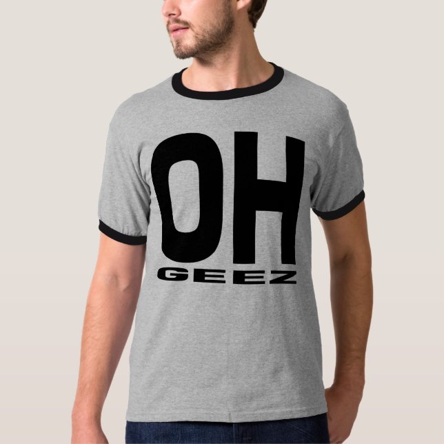 OH-GEEZ T - SHIRT (Vorderseite)