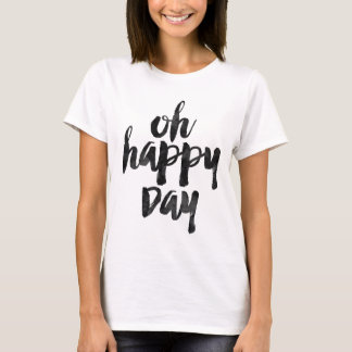 Oh glücklicher Tag T-Shirt