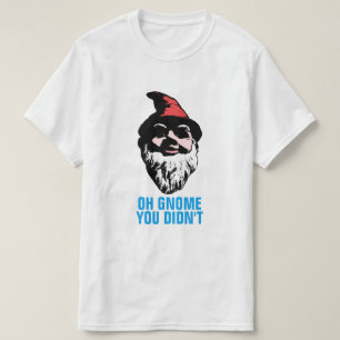 Oh Gnome taten Sie nicht T-Shirt