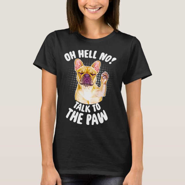 Oh Hell keine Rede mit der Paw Verlassen mir Anti  T-Shirt (Vorderseite)