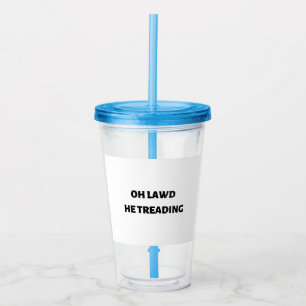 oh Herr, er tritt auf Acryltrinkbecher