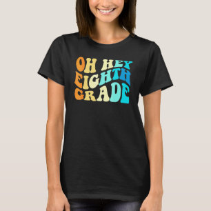 Oh Hey achte Klasse zurück zur Schule für Lehrer E T-Shirt