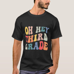 Oh Hey dritte Klasse Groovy Spaß Zurück zur Schule T-Shirt