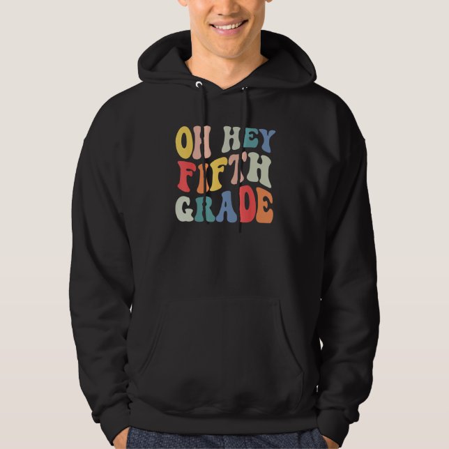 Oh Hey Fifth Grade Groovy  Back To School Teacher  Hoodie (Vorderseite)