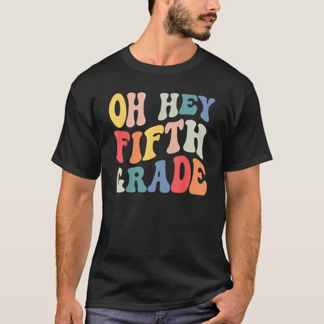 Oh Hey Fifth Grade Groovy  Back To School Teacher  T-Shirt (Vorderseite)