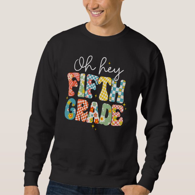Oh Hey Fifth Grade Teacher Student Back To School  Sweatshirt (Vorderseite)