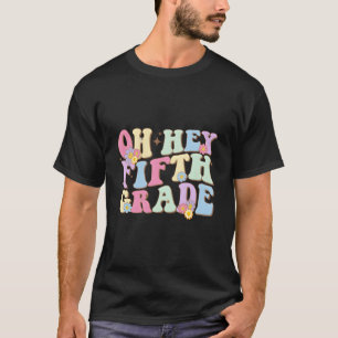 Oh Hey Fünfte Klasse Erster Schultag nach den Feri T-Shirt