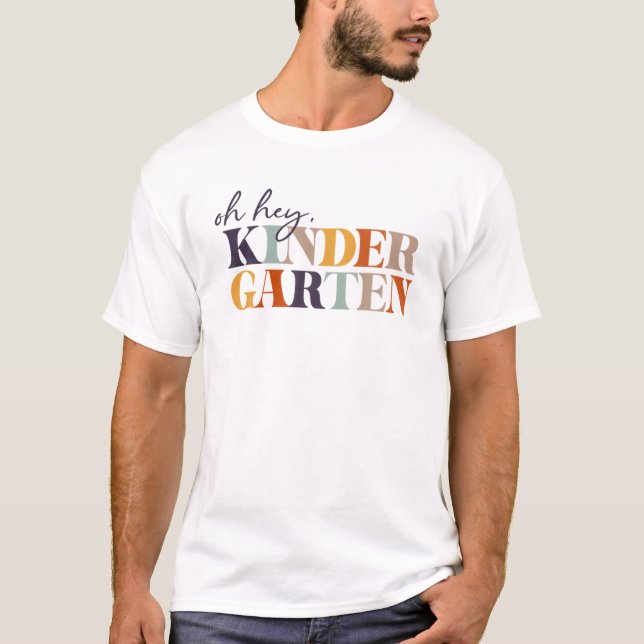 Oh Hey Kindergarten Back To School For Teachers An T-Shirt (Vorderseite)