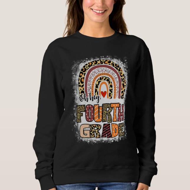 Oh Hey Vierte Klasse Leopard Regenbogen Gebleicht  Sweatshirt (Vorderseite)
