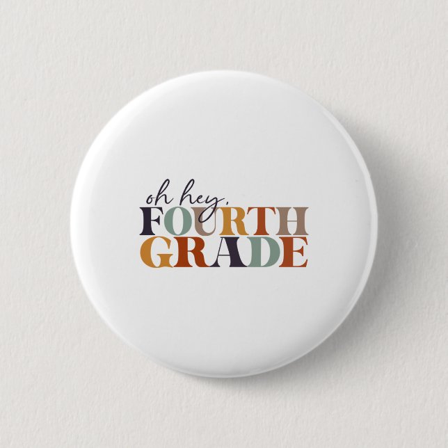 Oh Hey Vierte Klasse Zurück zur Schule für Lehrer  Button (Vorderseite)