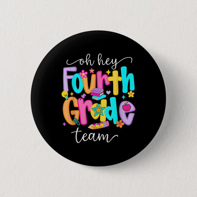 Oh Hey Vierte Klasse Zurück zur Schule Lehrer  Button (Vorderseite)