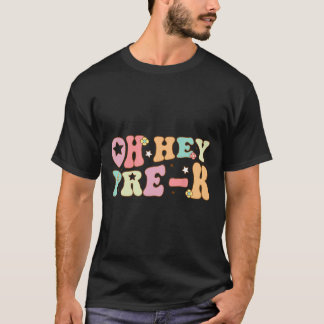 Oh Hey Vorschule Groovy Ck Zur Schule Glücklicher T-Shirt