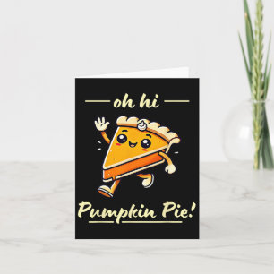 Oh Hi Pumpkin Pie - Niedlicher Kawaii Fall Ernteda Karte