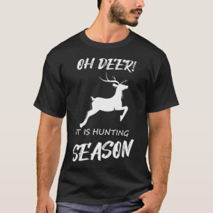 Oh Hirsch! Es ist Jagdsaison T-Shirt