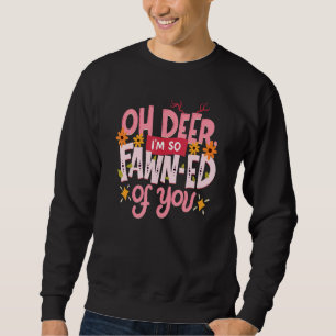 Oh, Hirsch, ich bin so ein Vater von Ihnen glückli Sweatshirt