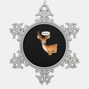 Oh Hirsch Süße Punny Hirsch Sprüche Whimsical Zita Schneeflocken Zinn-Ornament