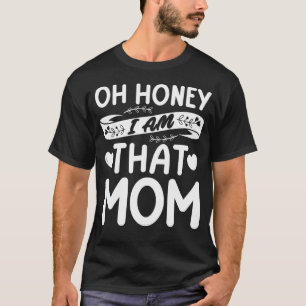 Oh Honey, dass ich Mama bin Großmutter Muttertag T-Shirt
