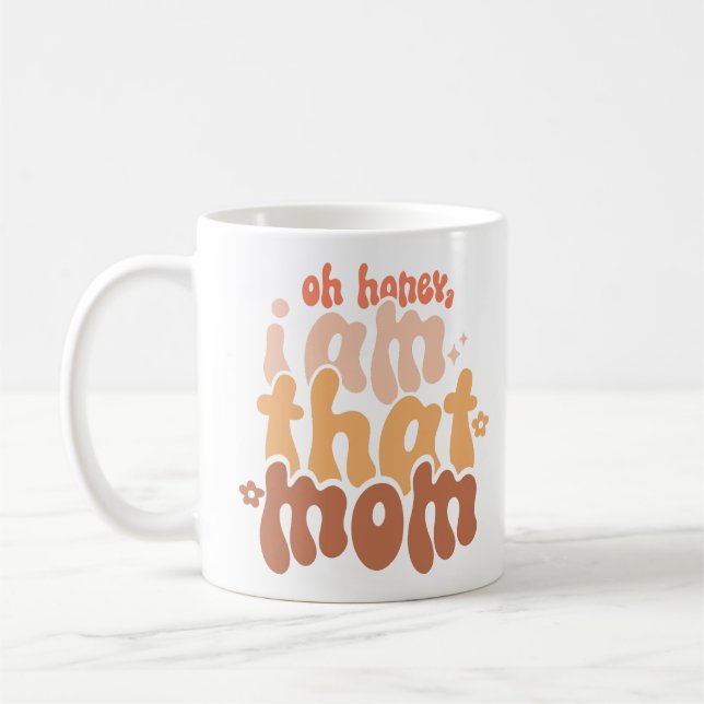 Oh Honey, ich bin diese Mama Kaffeetasse (Links)