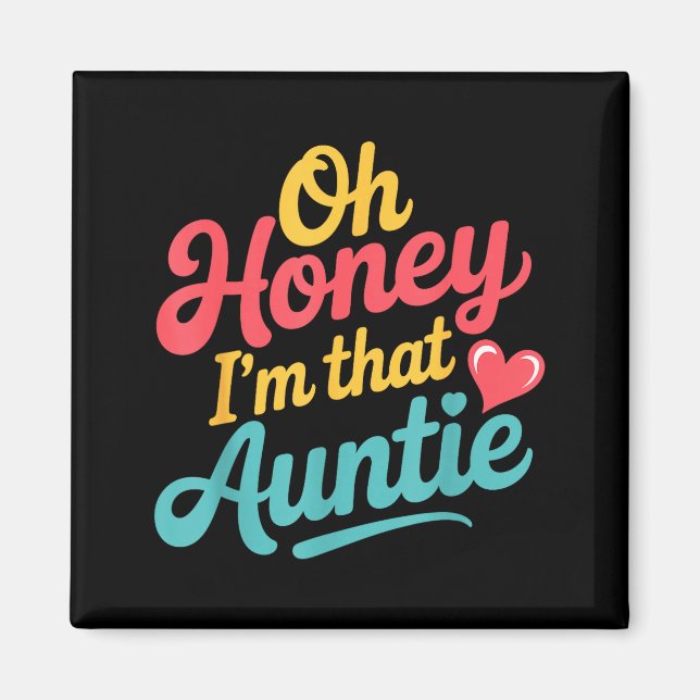 Oh Honey I'm That Auntie Sy Family Mood -  Magnet (Vorne)