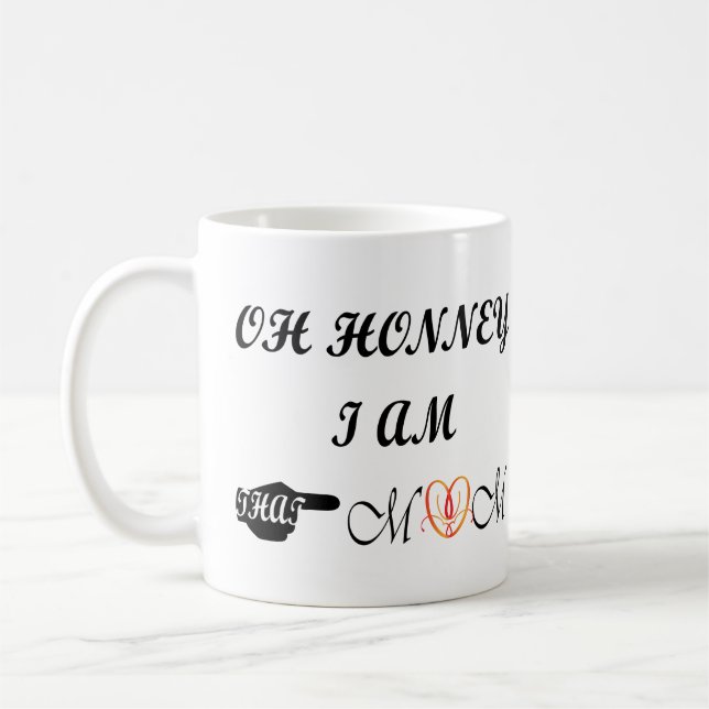 Oh Honney Ich bin diese Mama Kaffeetasse (Links)