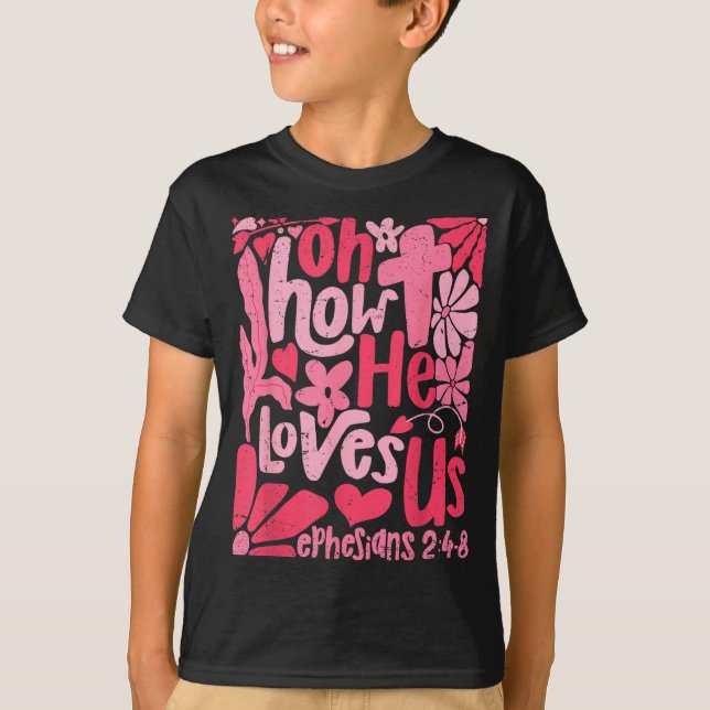 Oh How He Loves Us Boho Valentine Flower Jesus Chr T-Shirt (Vorderseite)