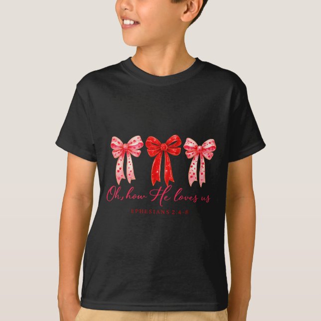 Oh How He Loves Us, Christian Valentine Bible Vers T-Shirt (Vorderseite)
