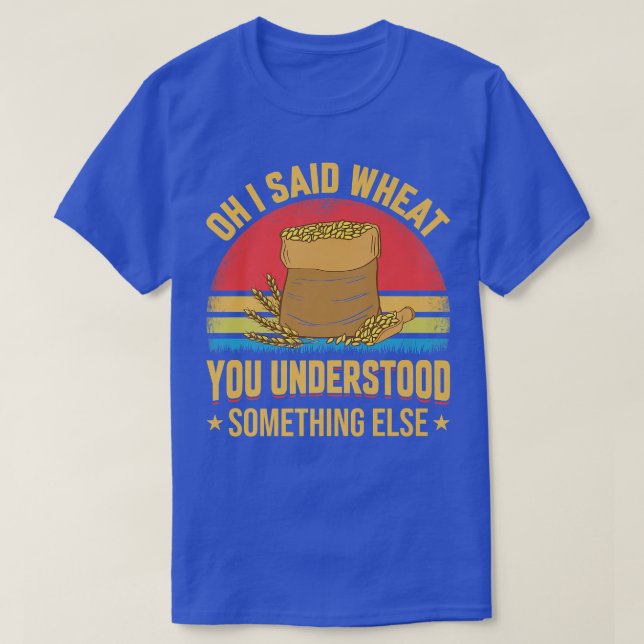 Oh I Said Wheat Funny Farming Farmer Tractor Graph T-Shirt (Design vorne)