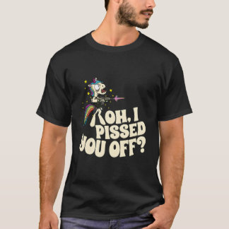 Oh ich habe dich geärgert Einhorn Wütend Böse Fant T-Shirt