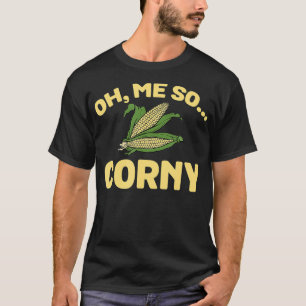 Oh, ich so Corny Funny Sweet Corns Mais Nahrung T-Shirt