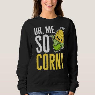 Oh, ich so Corny Vegetables Getreide Corny Mais Sweatshirt