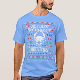 Oh, ich Wollte Krabben für Weihnachten hässlich We T-Shirt