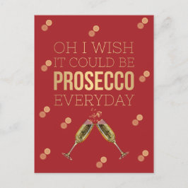 OH ICH WÜNSCHE, ES KÖNNTE JEDEN TAG PROSECCO SEIN POSTKARTE