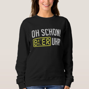 Oh ja, Beer Clock Sprichwort Beer Sweatshirt
